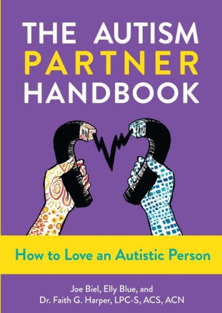 The Autism Partner Handbook: How to Love an Autistic Person: How to Love an Autistic Person by Joe Biel