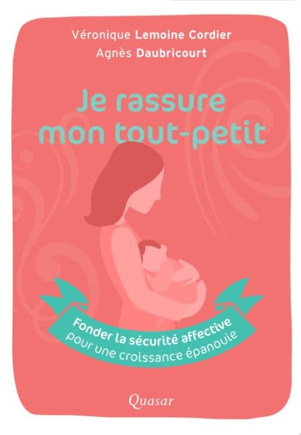 Je rassure mon tout-petit: Fonder la sécurité affective pour une croissance épanouie by Agnès Daubricourt