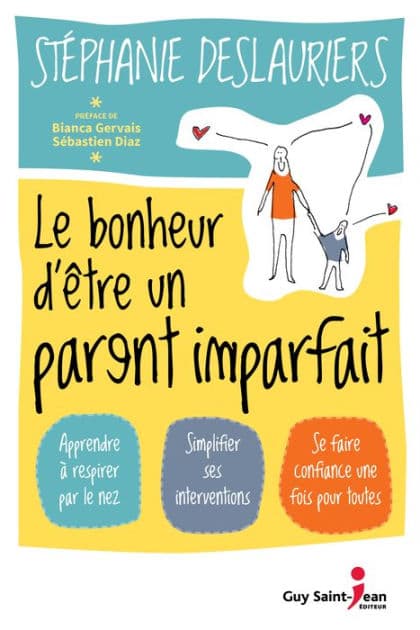 Le bonheur d'être un parent imparfait by Stéphanie Deslauriers