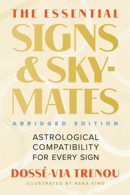 The Essential Signs & Skymates (Abridged Edition): Astrological Compatibility for Every Sign by Dosse-Via Trenou