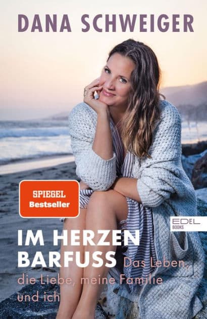 Im Herzen barfuß: Das Leben, die Liebe meine Familie und ich by Dana Schweiger