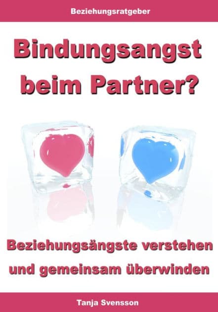 Bindungsangst beim Partner? - Beziehungsängste verstehen und gemeinsam überwinden by Tanja Svensson