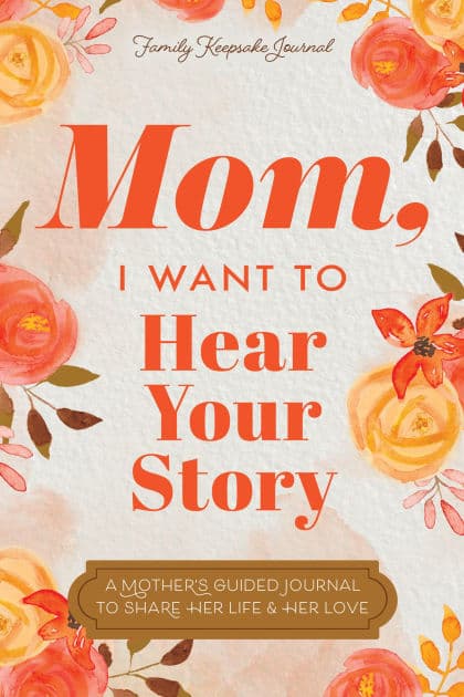 Mom, I Want to Hear Your Story: A Mother's Guided Journal To Share Her Life & Her Love by Jeffrey Mason