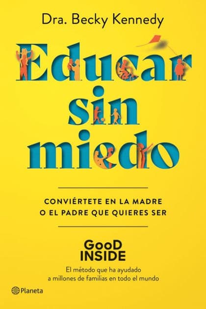 Educar sin miedo: Conviértete en la madre o el padre que quieres ser by Dra. Becky Kennedy