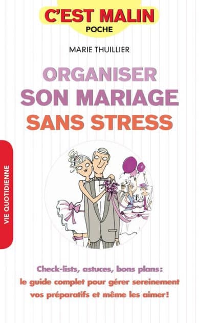 Organiser son mariage sans stress, c'est malin by Marie Thuillier