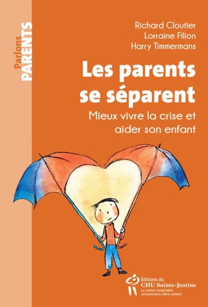 Les parents se séparent: Mieux vivre la crise et aider son enfant by Richard Cloutier