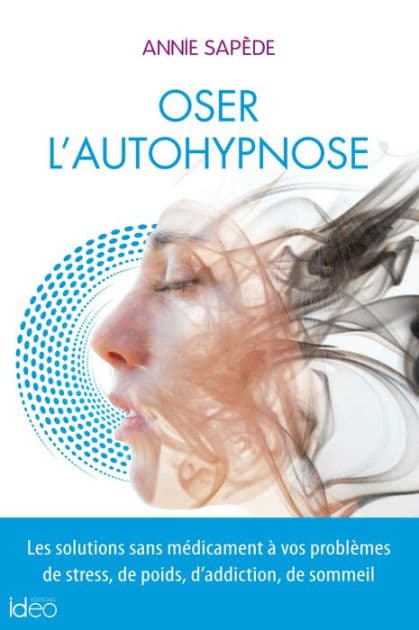 Oser l'auto-hypnose by Annie Sapède