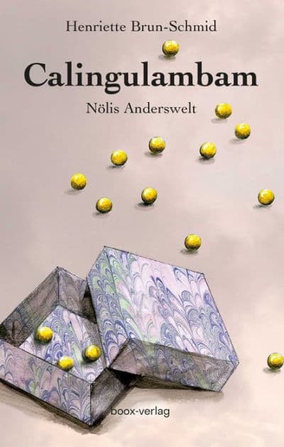 Calingulambam: Nölis Anderswelt by Henriette Brun-Schmid