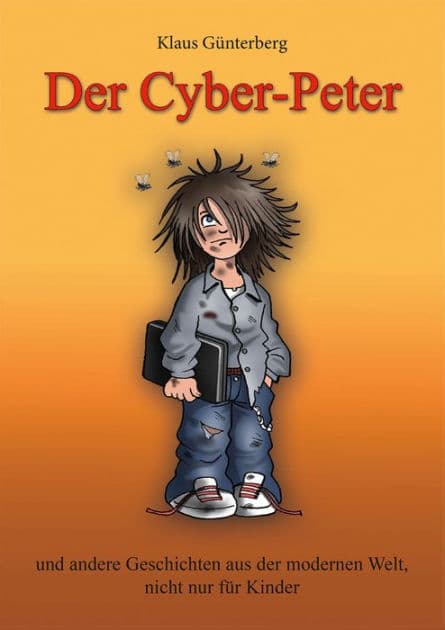 Der Cyber- Peter: und andere Geschichten aus der modernen Welt, nicht nur für Kinder. by Dr. Klaus Günterberg