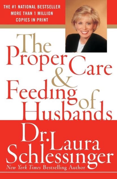 The Proper Care and Feeding of Husbands by Dr. Laura Schlessinger