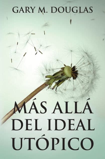 MÃ¯Â¿Â½s allÃ¯Â¿Â½ del ideal utÃ¯Â¿Â½pico (Spanish) by Gary M Douglas