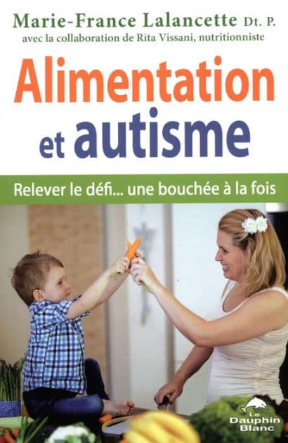 Alimentation et autisme : Relever le défi... une bouchée à la fois by Marie-France Lalancette