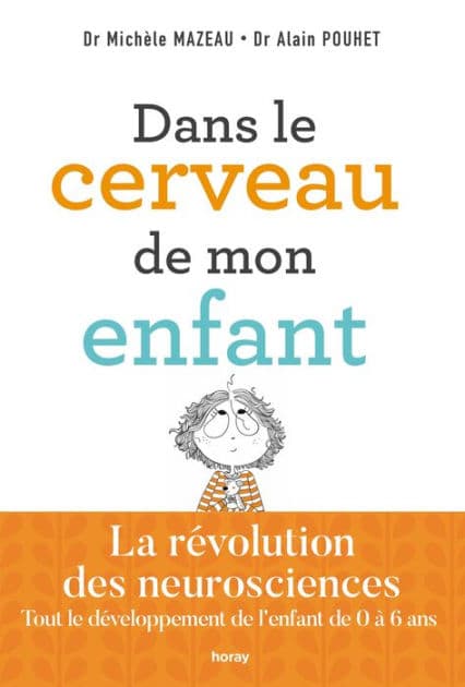 Dans le cerveau de mon enfant: La révolution des neurosciences.nTout le développement de l'enfant de 0 à 6 ans by Michèle Mazeau