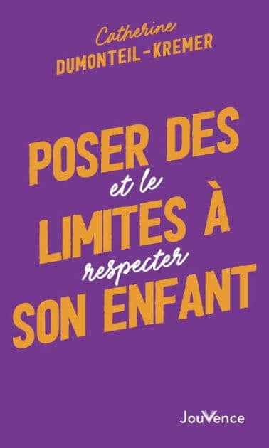 Poser des limites à son enfant by Catherine Dumonteil-Kremer