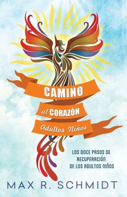 Camino al Corazón: Los Doce Pasos de Recuperación de los Adultos Niños by Fiona Jayde
