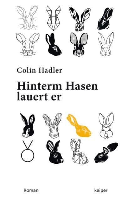 Hinterm Hasen lauert er.: Roman by Colin Hadler