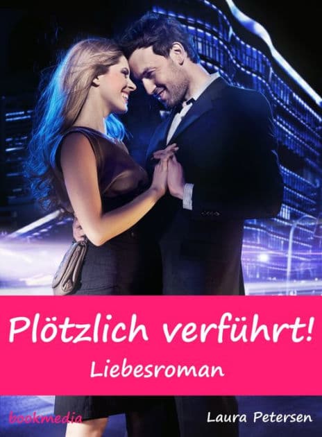 Plötzlich verführt! Liebesroman by Laura Petersen