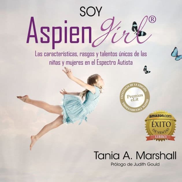 SOY AspienGirl: Las caracterÃ¯Â¿Â½sticas, rasgos y talentos Ã¯Â¿Â½nicos de las niÃ¯Â¿Â½as y mujeres en el Espectro Autista by Tania Marshall