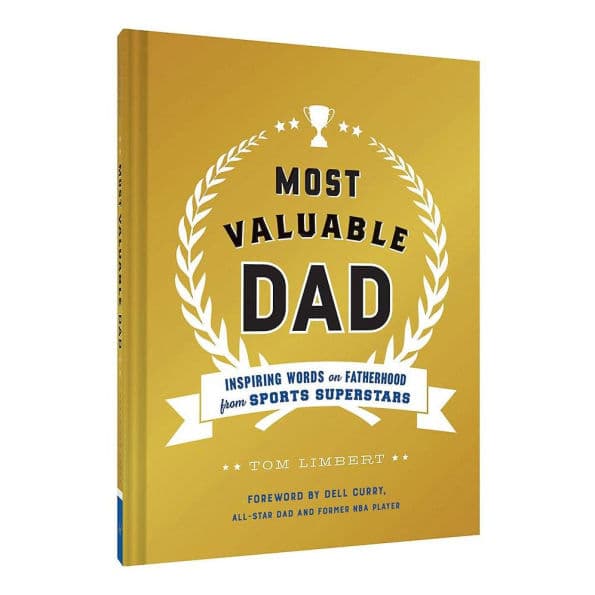 Most Valuable Dad: Inspiring Words on Fatherhood from Sports Superstars (Books for Dads, Fatherhood Books, Gifts for New Dads) by Tom Limbert