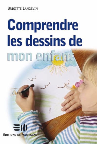 Comprendre les dessins de mon enfant by Brigitte Langevin