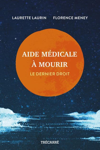 Aide médicale à mourir: Le dernier droit by Laurette Laurin