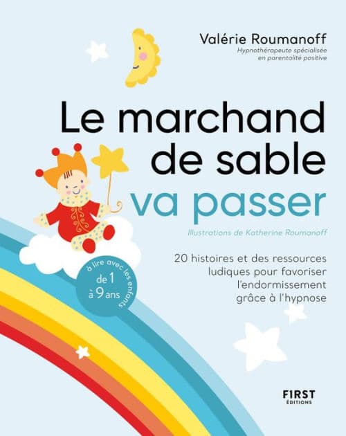 Le marchand de sable va passer - 20 histoires et des ressources ludiques pour favoriser l'endormissement grâce à l'hypnose - à lire avec les enfants de 1 à 9 ans. by Valérie Roumanoff