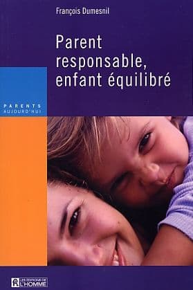 Parent responsable, enfant équilibré by François Dumesnil