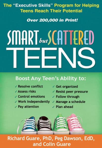 Smart but Scattered Teens: The "Executive Skills" Program for Helping Teens Reach Their Potential by Richard Guare PhD