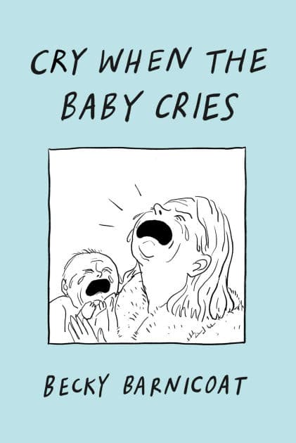 Cry When the Baby Cries by Becky Barnicoat