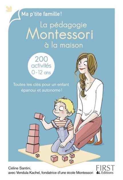 La pédagogie Montessori à la maison : 200 activités by Céline Santini