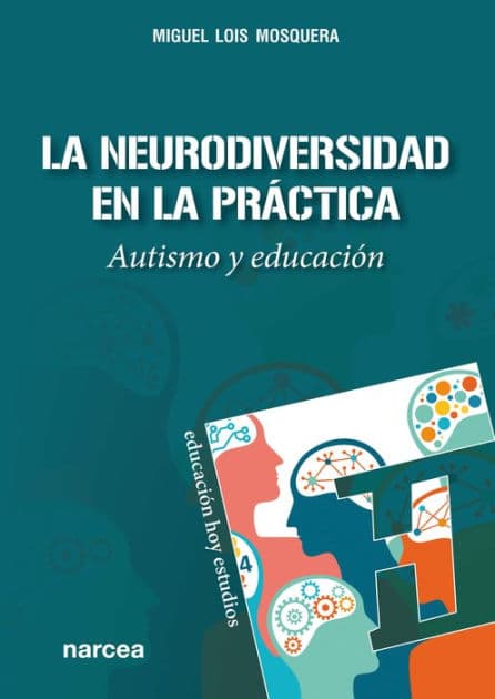 La Neurodiversidad en la práctica: Autismo y educación by Miguel Lois Mosquera