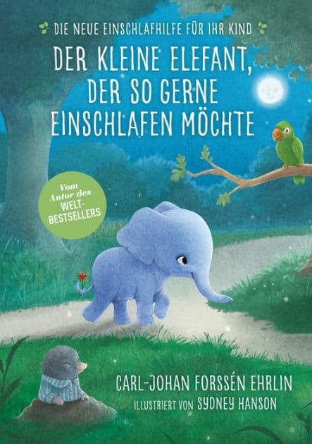 Der kleine Elefant, der so gerne einschlafen möchte: Die neue Einschlafhilfe für Ihr Kind - Die weltweit erfolgreiche Methode by Carl-Johan Forssén Ehrlin