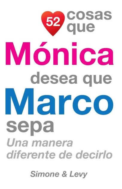 52 Cosas Que Mï¿½nica Desea Que Marco Sepa: Una Manera Diferente de Decirlo by Simone
