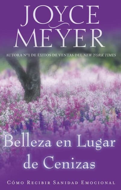 Belleza en lugar de cenizas: Cómo recibir sanidad emocional by Joyce Meyer