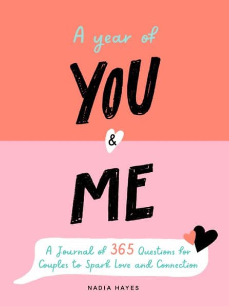 A Year of You and Me: A Journal of 365 Questions for Couples to Spark Love and Connection by Nadia Hayes