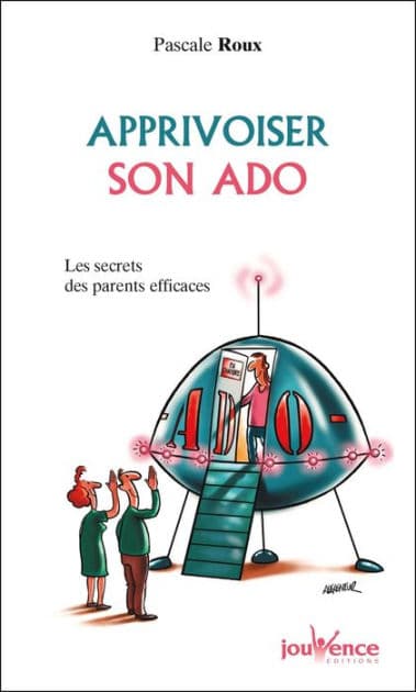 Apprivoiser son ado by Pascale Roux