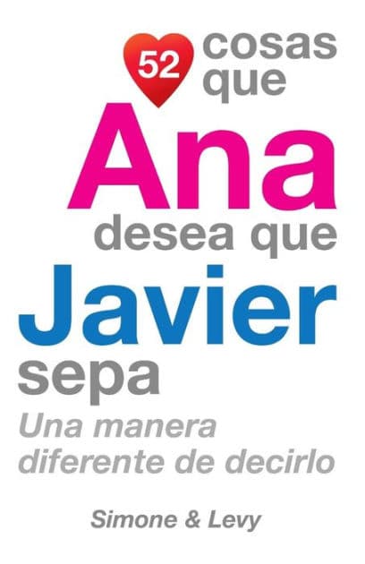 52 Cosas Que Ana Desea Que Javier Sepa: Una Manera Diferente de Decirlo by Simone