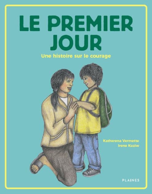 Le premier jour: Une histoire sur le courage by Irene Kuziw