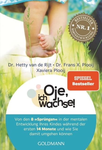 Oje, ich wachse!: Von den acht "Sprüngen" in der mentalen Entwicklung Ihres Kindes während der ersten 14 Monate und wie Sie damit umgehen können - Jetzt mit großem Kapitel zum Ein- und Durchschlafen by Hetty van de Rijt