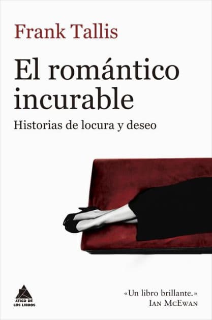El romántico incurable: Historias de locura y deseo by Frank Tallis