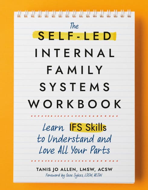 The Self-Led Internal Family Systems Workbook: Learn IFS Skills to Understand and Love All Your Parts by Tanis Allen LMSW