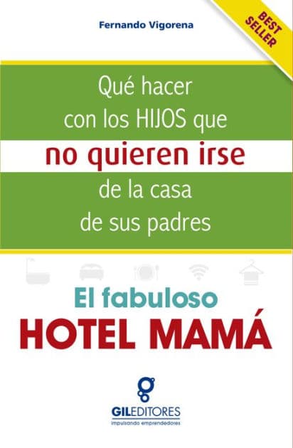El fabuloso hotel mamá: Qué hacer con los hijos que no quieren irse de la casa de sus padres by Fernando Vigorena