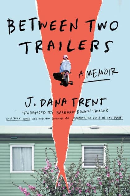 Between Two Trailers: A Memoir by J. Dana Trent