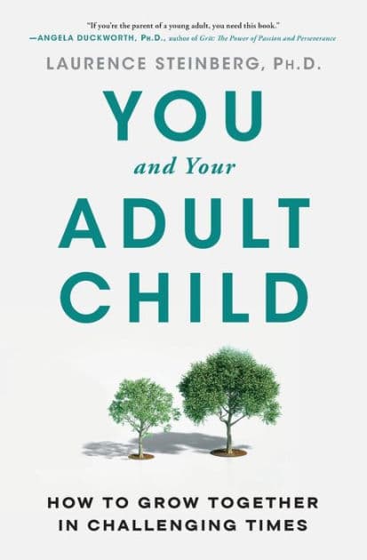 You and Your Adult Child: How to Grow Together in Challenging Times by Laurence Steinberg