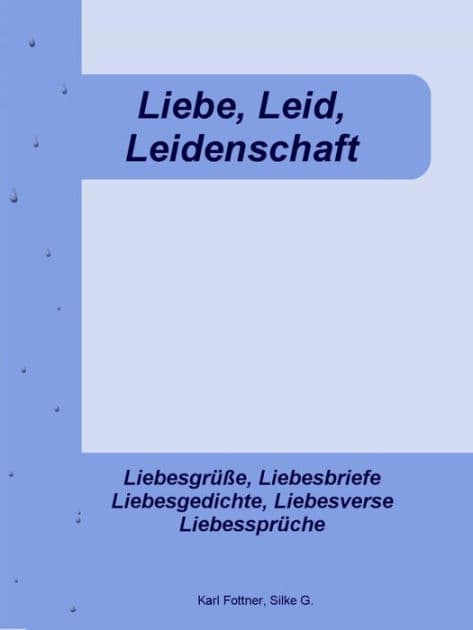 Liebe, Leid, Leidenschaft: liebe Worte heilen... by Karl Fottner