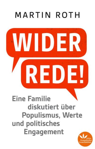 Widerrede!: Eine Familie diskutiert über Populismus, Werte und politisches Engagment by Martin Roth