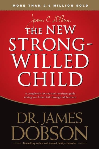 The New Strong-Willed Child by James C. Dobson