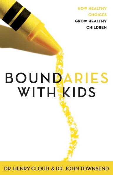 Boundaries with Kids: How Healthy Choices Grow Healthy Children by Henry Cloud