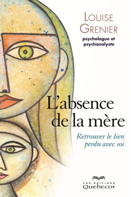 L'absence d'une mère: Retrouver le lien perdu avec soi by Louise Grenier