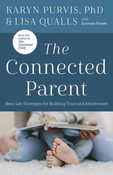 The Connected Parent: Real-Life Strategies for Building Trust and Attachment by Lisa C. Qualls